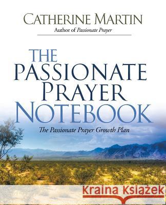 The Passionate Prayer Notebook Catherine Martin 9780976688686 Quiet Time Ministries - książka