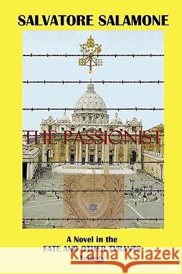 The Passionist: A Novel in the Fate and Other Tyrants Trilogy Salamone, Salvatore 9781440135385 iUniverse.com - książka