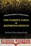 The Passive Voice and Reported Speech Robert Brookgarbolt 9781545034729 Createspace Independent Publishing Platform