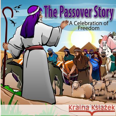The Passover Story: A Celebration of Freedom Sarah Mazor 9781986448055 Createspace Independent Publishing Platform - książka
