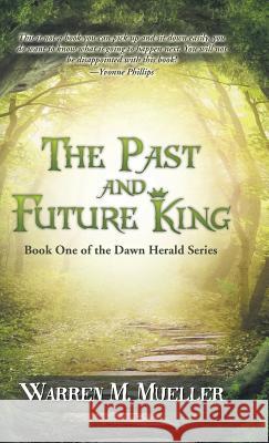 The Past and Future King: Book One of the Dawn Herald Series Warren M. Mueller 9781504369824 Balboa Press - książka