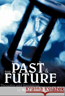 The Past and the Future: Thoughts and Ramblings Jhonsen, Nate 9781449733735 WestBow Press - książka