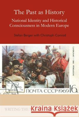 The Past as History: National Identity and Historical Consciousness in Modern Europe Berger, S. 9781137414090 PALGRAVE MACMILLAN - książka