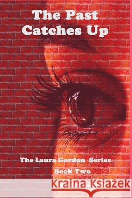 The Past Catches Up: The Laura Gordon Series - Book Two Marilyn Lafiura 9781544190181 Createspace Independent Publishing Platform - książka