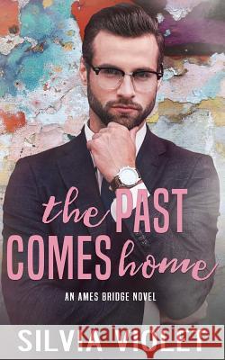 The Past Comes Home Silvia Violet 9781975949297 Createspace Independent Publishing Platform - książka