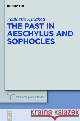 The Past in Aeschylus and Sophocles Poulheria Kyriakou 9783110257526 De Gruyter - książka