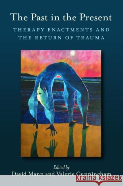 The Past in the Present: Therapy Enactments and the Return of Trauma Mann, David 9780415433709  - książka
