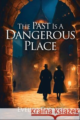 The Past Is A Dangerous Place Evelyn Turner 9781917281904 Evelyn Turner - książka