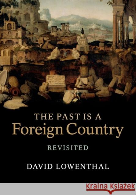 The Past Is a Foreign Country - Revisited David Lowenthal 9780521616850  - książka