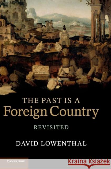 The Past Is a Foreign Country - Revisited David Lowenthal 9780521851428  - książka