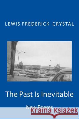 The Past Is Inevitable Lewis Frederick Crystal 9781475033458 Createspace - książka