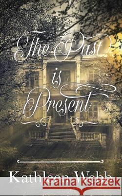 The Past Is Present Kathleen Webb 9781912562015 Clink Street Publishing - książka