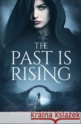 The Past Is Rising Kathryn Bywaters 9780692840054 Bywaters - książka