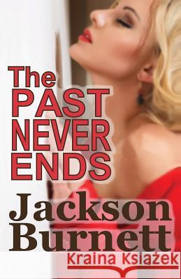 The Past Never Ends Jackson Burnett 9781545253168 Createspace Independent Publishing Platform - książka