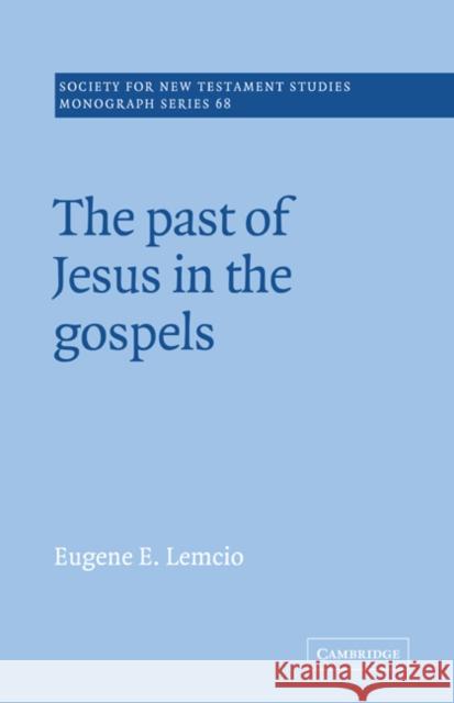 The Past of Jesus in the Gospels Eugene E. Lemcio John Court 9780521018791 Cambridge University Press - książka