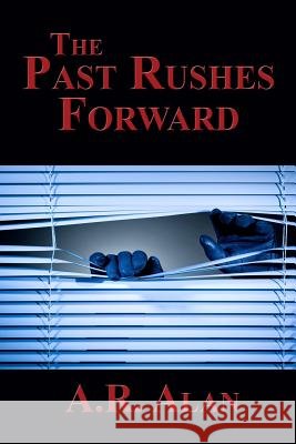 The Past Rushes Forward A. R. Alan 9781515410195 Gray Rabbit Publishing - książka
