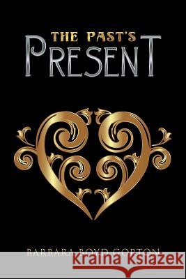 The Past'S Present Boyd Gorton, Barbara 9781532047442 iUniverse - książka