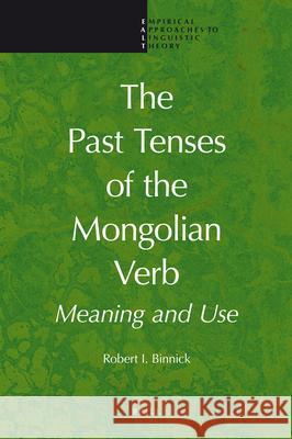 The Past Tenses of the Mongolian Verb: Meaning and Use Robert I. Binnick 9789004214293 Brill - książka