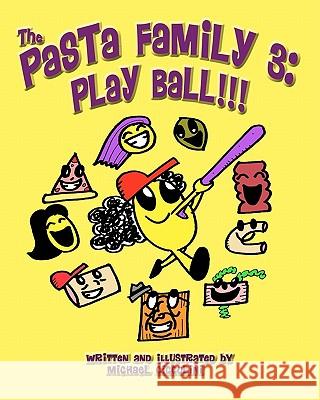 The Pasta Family 3: Play Ball!!! Michael Ciccolini Michael Ciccolini 9781456514242 Createspace - książka