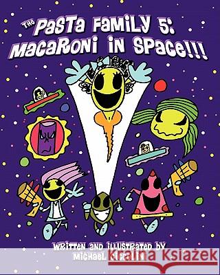 The Pasta Family 5: Macaroni In Space!!! Ciccolini, Michael 9781461041559 Createspace - książka
