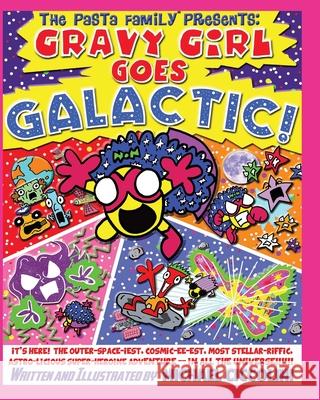 The Pasta Family Presents: Gravy Girl Goes Galactic! Michael Ciccolini Michael Ciccolini 9781547272280 Createspace Independent Publishing Platform - książka