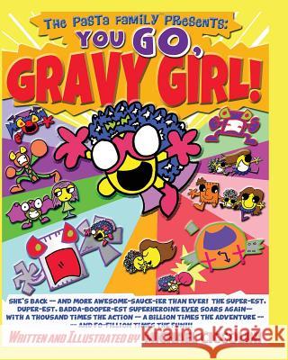 The Pasta Family Presents: You GO, Gravy Girl! Ciccolini, Michael 9781536956245 Createspace Independent Publishing Platform - książka