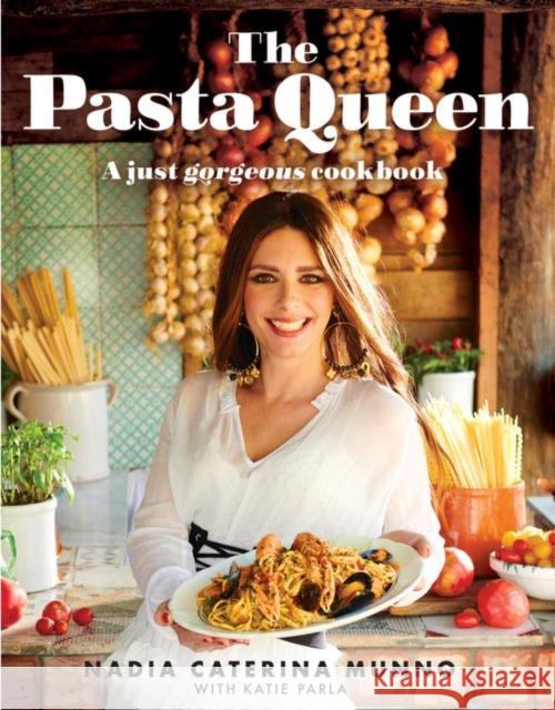 The Pasta Queen: A Just Gorgeous Cookbook Nadia Caterina Munno 9780008556105 HarperCollins Publishers - książka