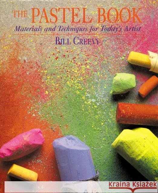 The Pastel Book: Materials and Techniques for Today's Artist Creevy, Bill 9780823039050 Watson-Guptill Publications - książka