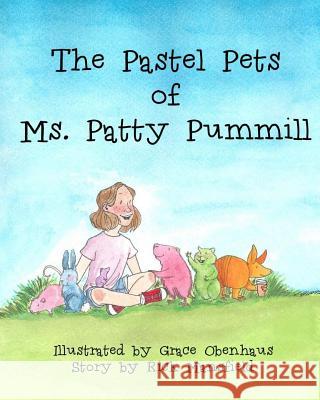 The Pastel Pets of Ms. Patty Pummill Rick Mansfield Grace Obenhaus 9781720802082 Createspace Independent Publishing Platform - książka