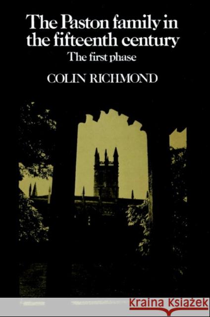 The Paston Family in the Fifteenth Century: Volume 1, the First Phase Richmond, Colin 9780521520270 Cambridge University Press - książka