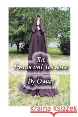 The Pastor and His Niece O. Matt 9781502547330 Createspace - książka