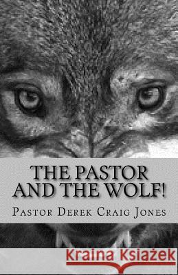 The Pastor and the Wolf! Rev Derek Craig Jones 9781544055640 Createspace Independent Publishing Platform - książka