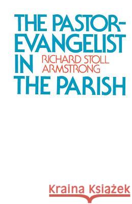 The Pastor-Evangelist in the Parish Richard Stoll Armstrong 9780664251314 Westminster/John Knox Press,U.S. - książka