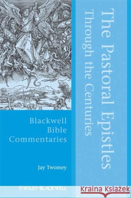 The Pastoral Epistles Through the Centuries Jay Twomey 9781405126144 JOHN WILEY AND SONS LTD - książka