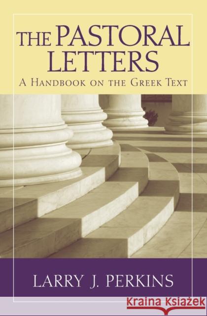 The Pastoral Letters: A Handbook on the Greek Text Larry J. Perkins 9781481300391 Baylor University Press - książka