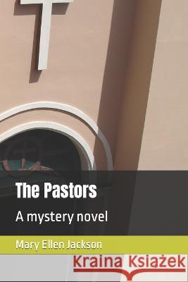 The Pastors: A mystery novel Mary Ellen Jackson   9781737425250 E&mj - książka