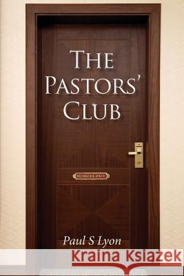 The Pastors' Club Paul S. Lyon 9780996114806 Lyon Bow Press - książka