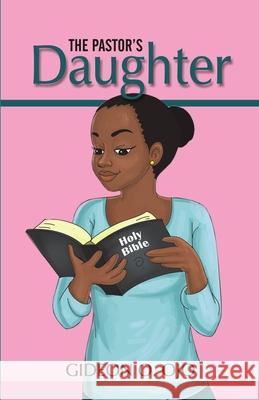 The Pastor's Daughther: Christian Friendship Story with moral lessons and Teen girls, YA with identity issues, Christian Book for raising Girl Gideon O. Ojo 9789789920617 Watob Impact LLC - książka