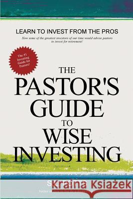 The Pastor's Guide to Wise Investing S. L. Potts 9780999473702 Brokepastor Press - książka