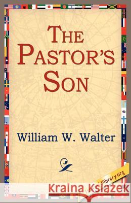 The Pastor's Son William W. Walter 9781595406996 1st World Library - książka