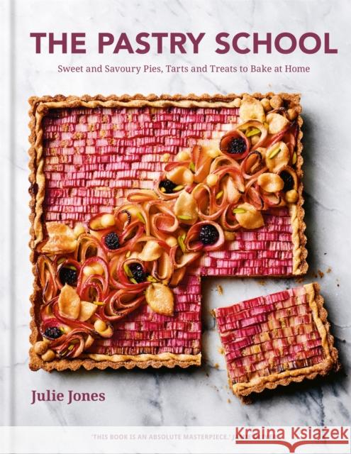 The Pastry School: Sweet and Savoury Pies, Tarts and Treats to Bake at Home Julie Jones 9780857837806 Octopus Publishing Group - książka