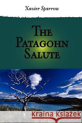 The Patagohn Salute Xavier Sparrow 9780557069194 Lulu.com - książka