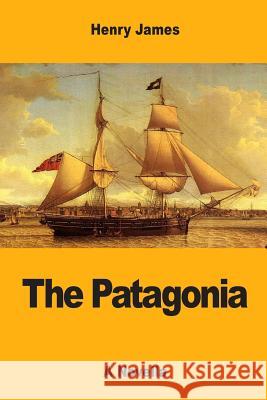 The Patagonia Henry James 9781547208357 Createspace Independent Publishing Platform - książka
