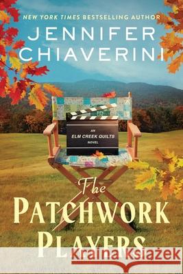 The Patchwork Players: An Elm Creek Quilts Novel Jennifer Chiaverini 9780063381803 William Morrow & Company - książka