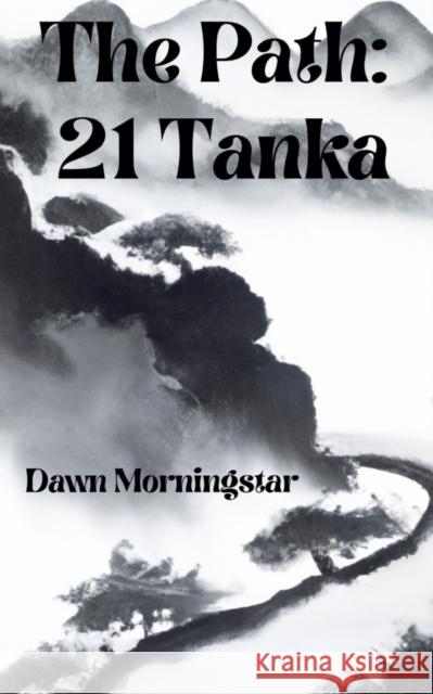 The Path: 21 Tanka Dawn Morningstar   9789357690959 Libresco Feeds Private Limited - książka