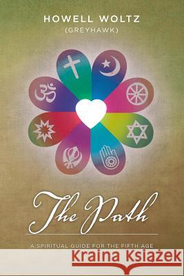 The Path: : A Spiritual Guide for the Fifth Age Howell Woltz 9781500289935 Createspace - książka