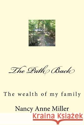 The Path Back: The Wealth of My Family Nancy Anne Miller 9781479190843 Createspace - książka