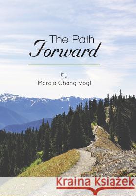 The Path Forward Marcia Chang Vogl 9781490832906 WestBow Press - książka