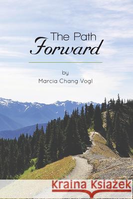 The Path Forward Marcia Chang Vogl 9781490832913 WestBow Press - książka