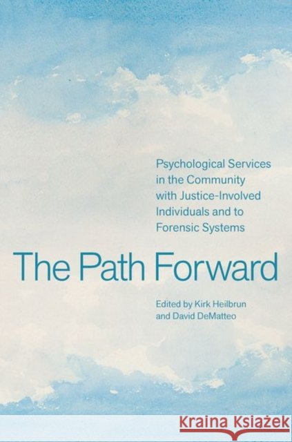 The Path Forward: Psychological Services in the Community with Justice-Involved Individuals and to Forensic Systems  9780197773000 Oxford University Press Inc - książka